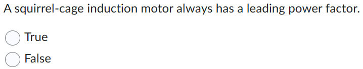 A squirrel - cage induction motor always has a