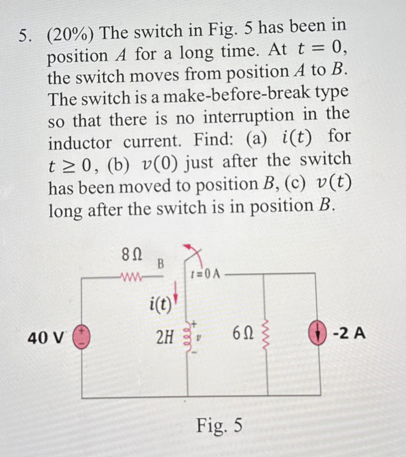 ( 2 0 % ) The switch in Fig. 5 has been in