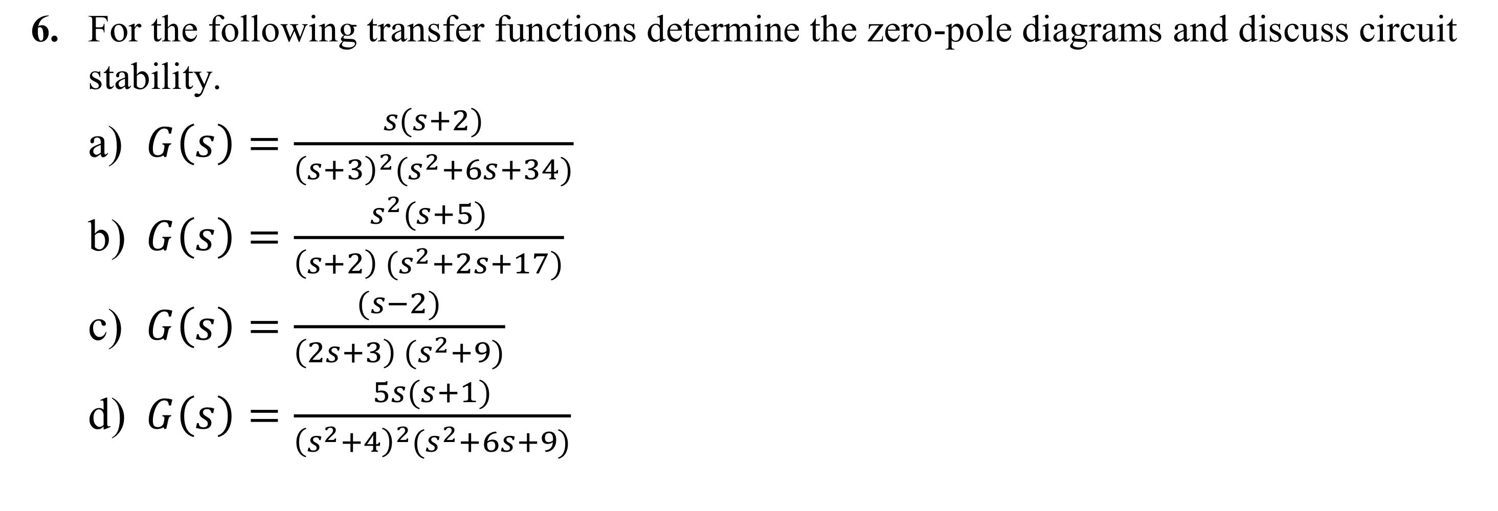 For the following transfer functions determine