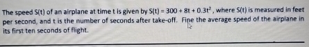 The speed S ( t ) of an airplane at time t is