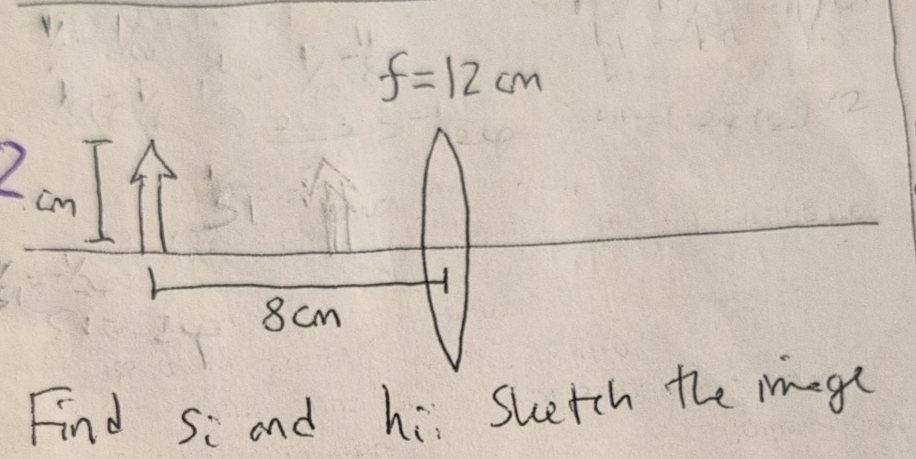 F = 1 2 cm find si and hi and sketch the image