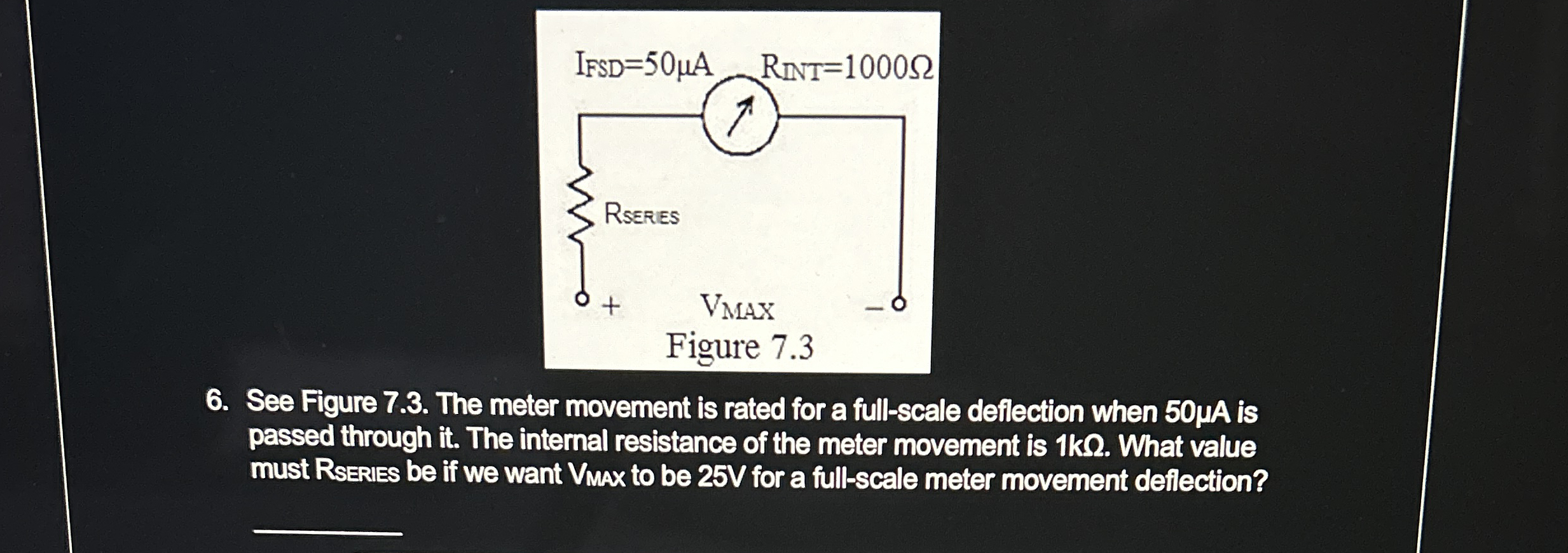 See Figure 7 . 3 . The meter movement is rated
