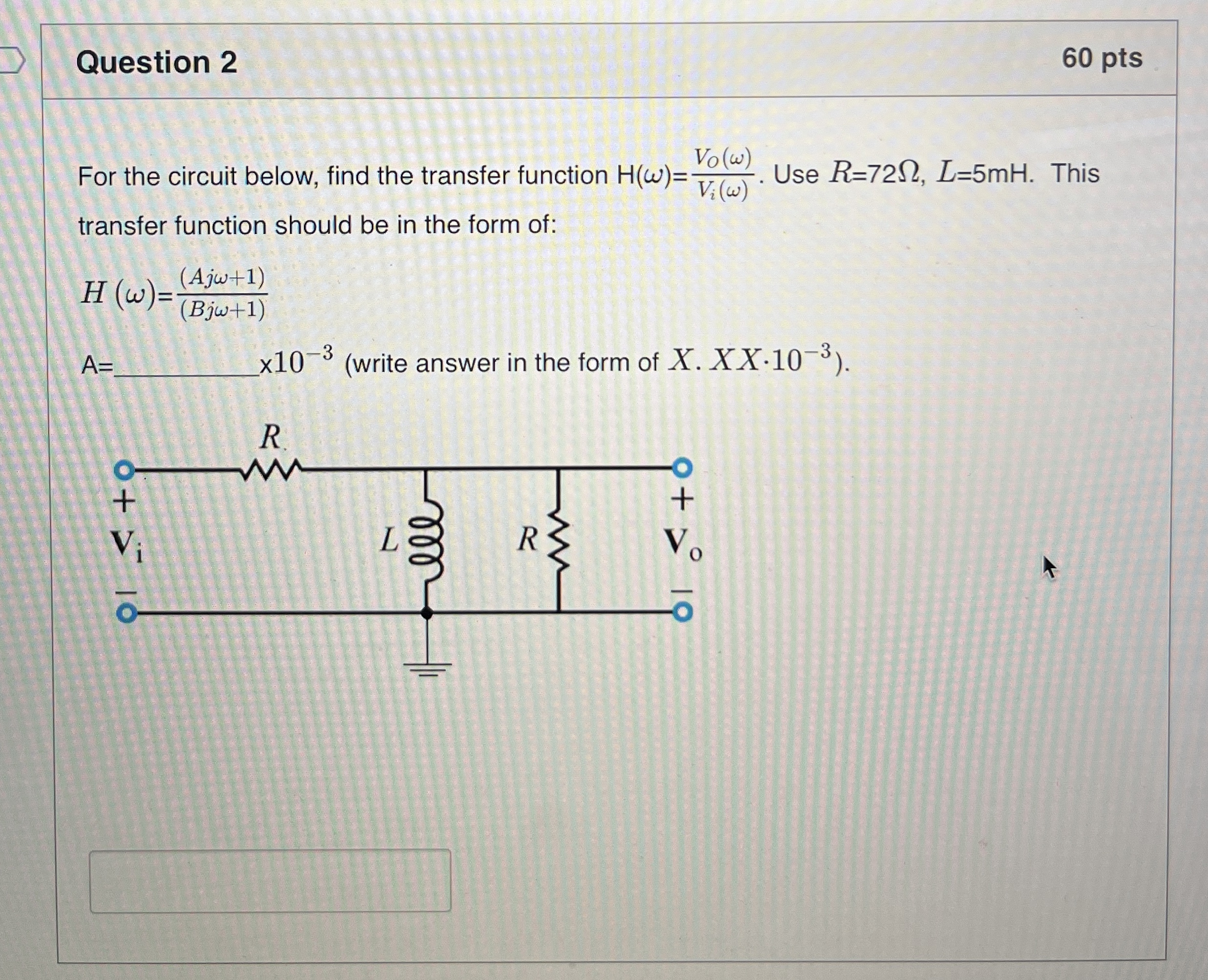 Question 2 6 0 pts For the circuit below, find