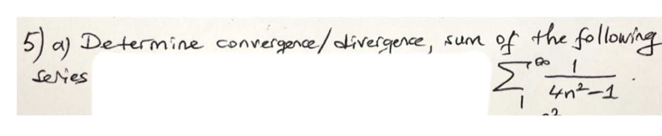 a ) Determine convergence / divergence , sum of