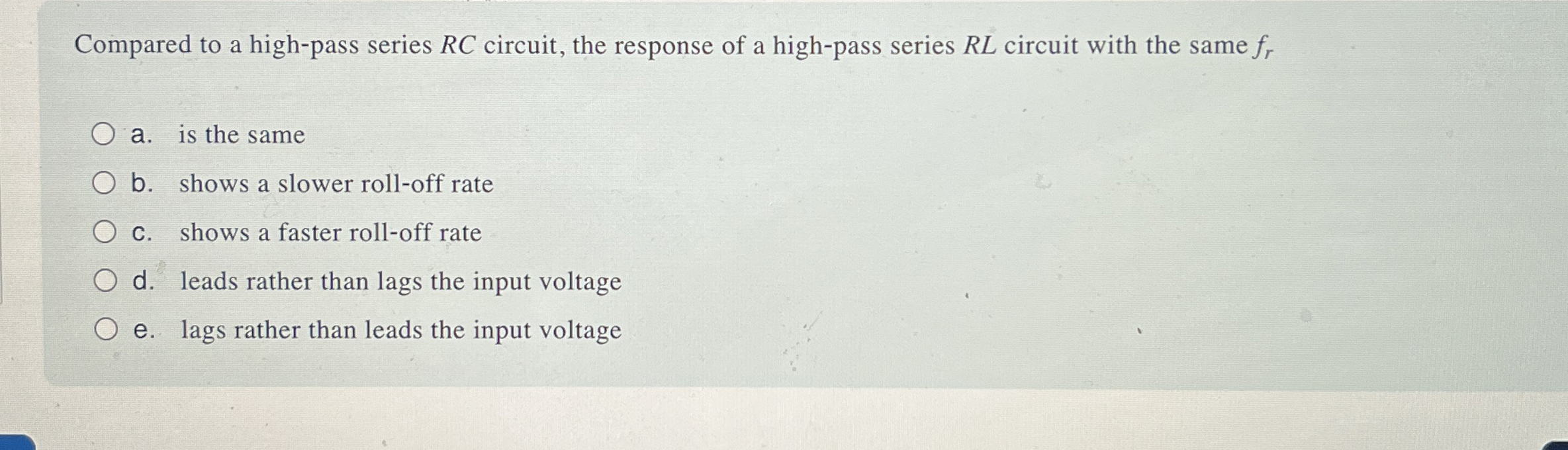 Compared to a high - pass series R C circuit, the