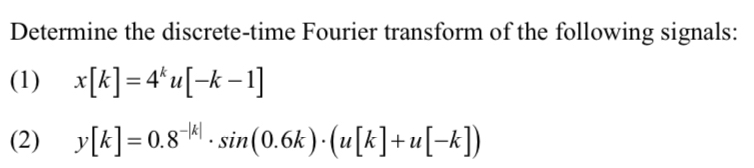 Determine the discrete - time Fourier transform