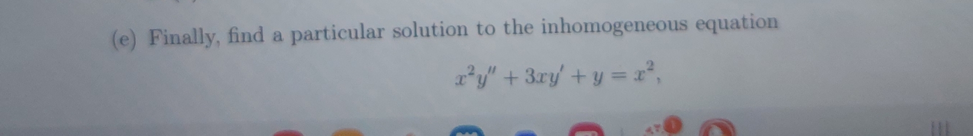 ( e ) Finally, find a particular solution to the