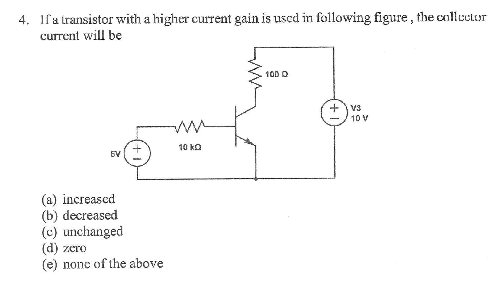 4 . If a transistor with a higher current gain is
