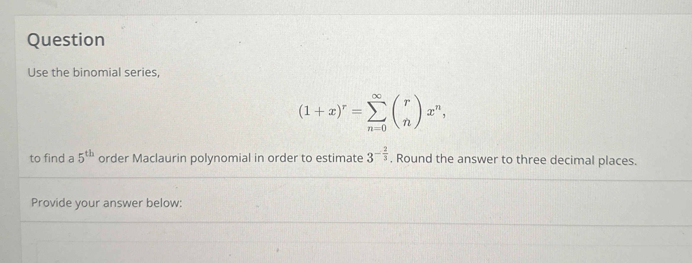 Question Use the binomial series, ( 1 + x ) r = n