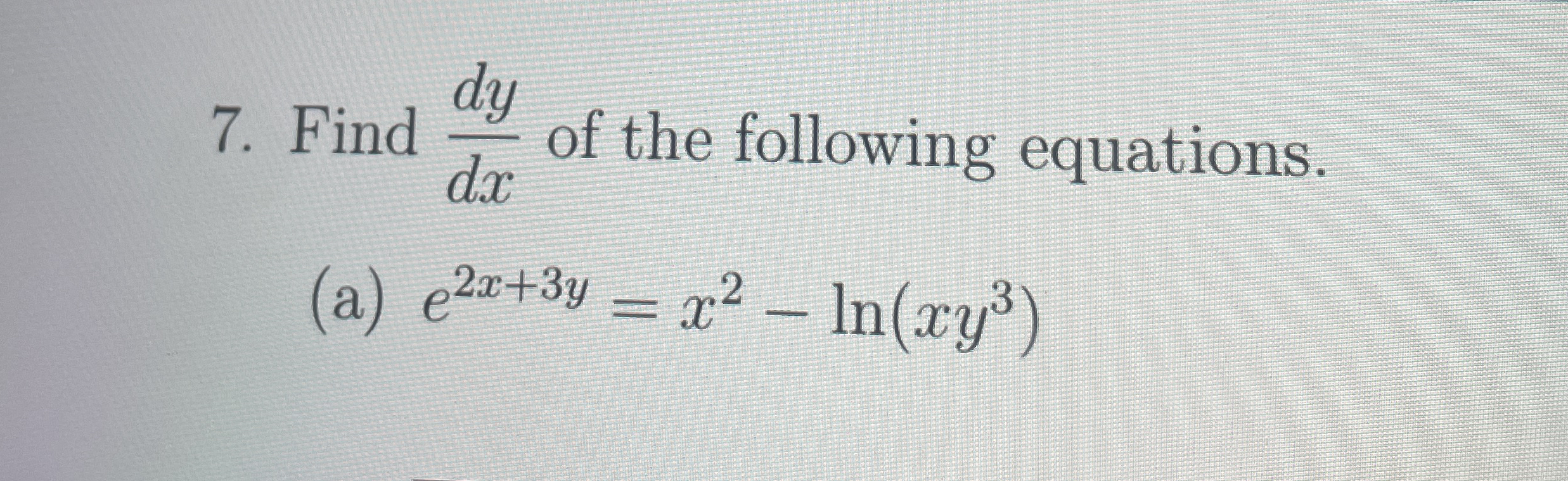 Find d y d x of the following equations. ( a ) e