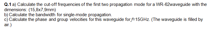 Q . 1 a ) Calculate the cut - off frequencies of