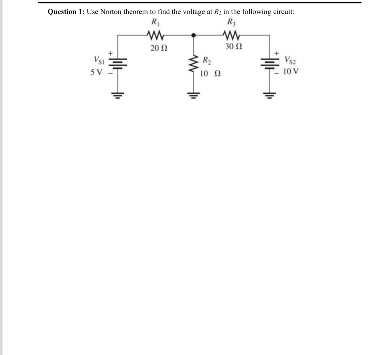 Question 1 : Use Norton theorem to find the