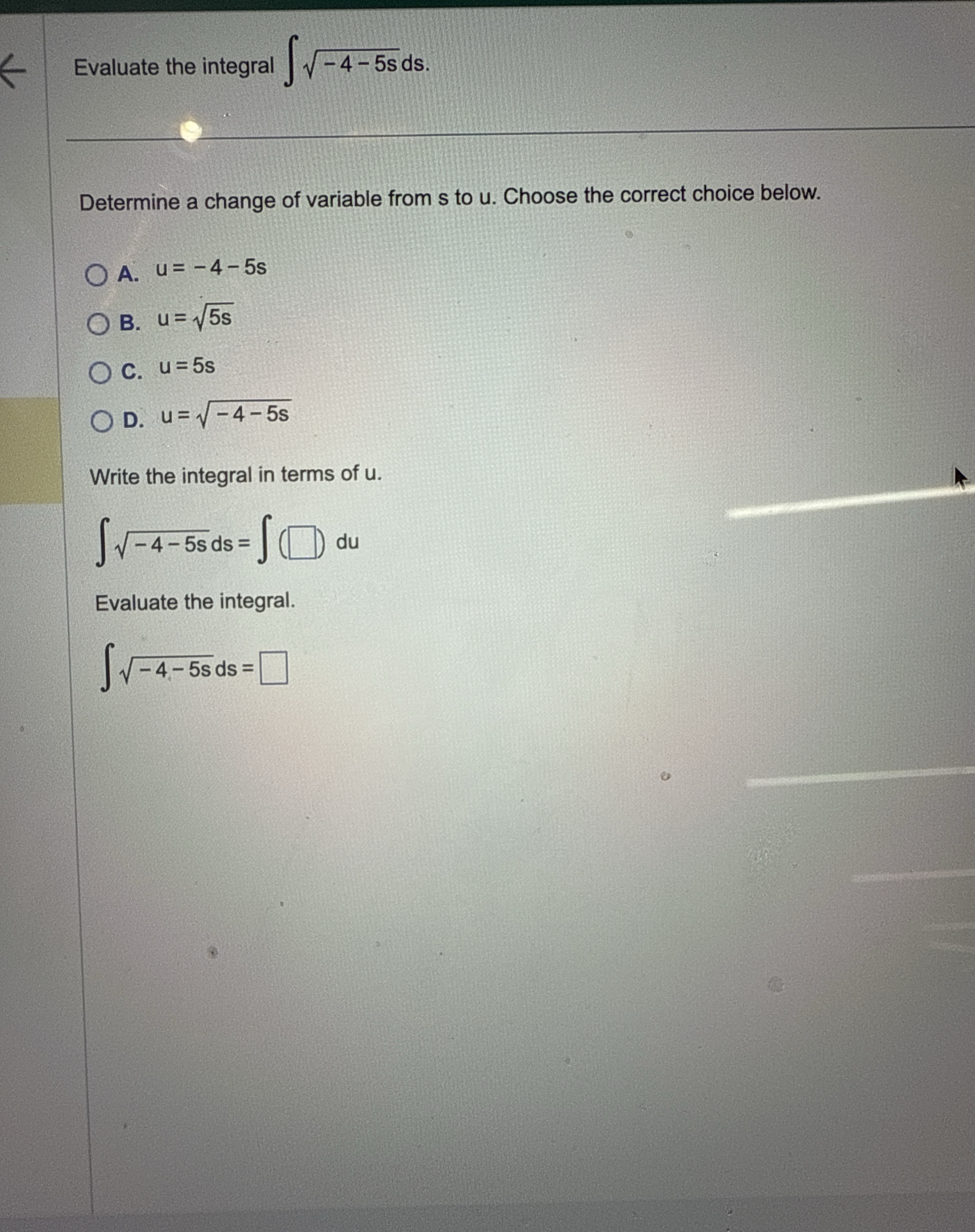 Evaluate the integral - 4 - 5 s 2 d s Determine a