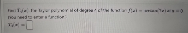 How to solve Find T 4 ( x ) : the Taylor