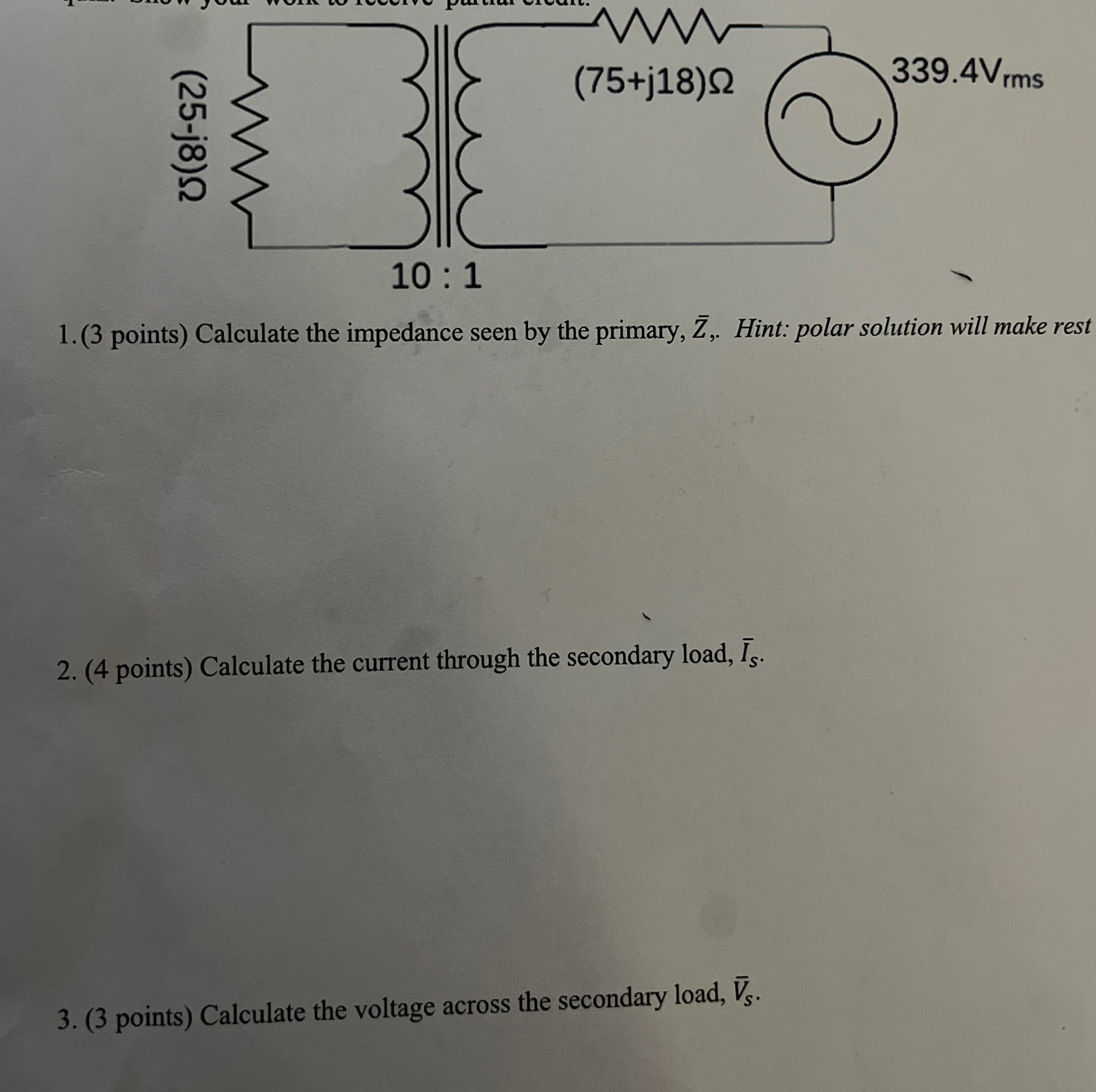 ( 3 points ) Calculate the impedance seen by the