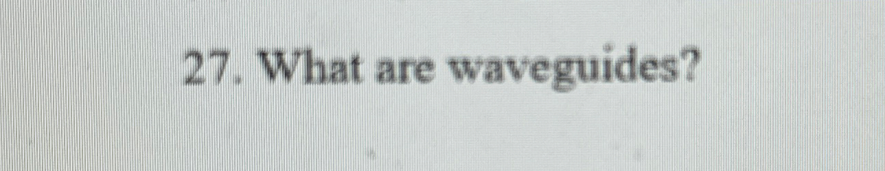 What are waveguides?