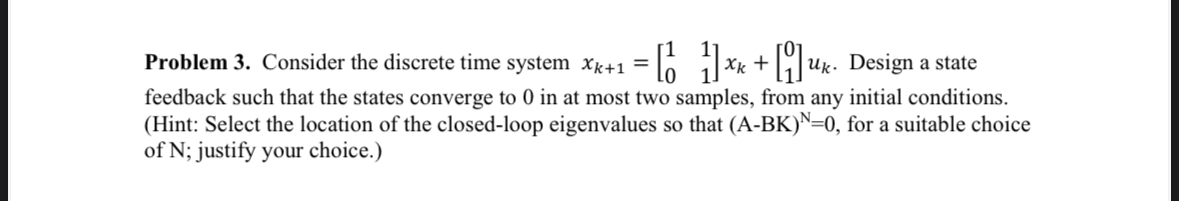 Consider the discrete time system x k + 1 = [ 1 1