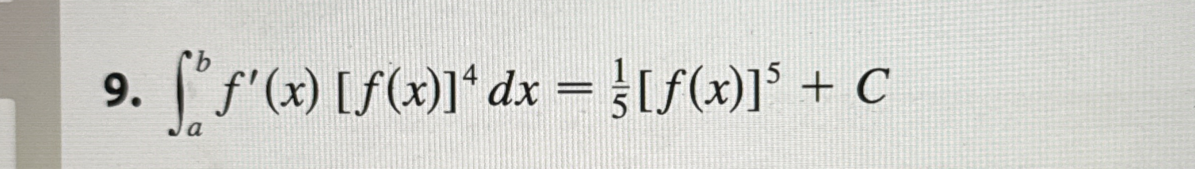 True or false a b f ' ( x ) [ f ( x ) ] 4 d x = 1