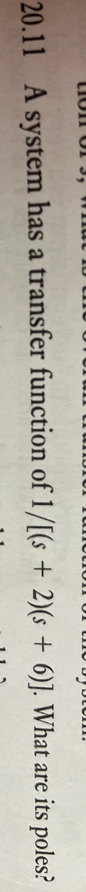 2 0 . 1 1 A system has a transfer function of 1 (