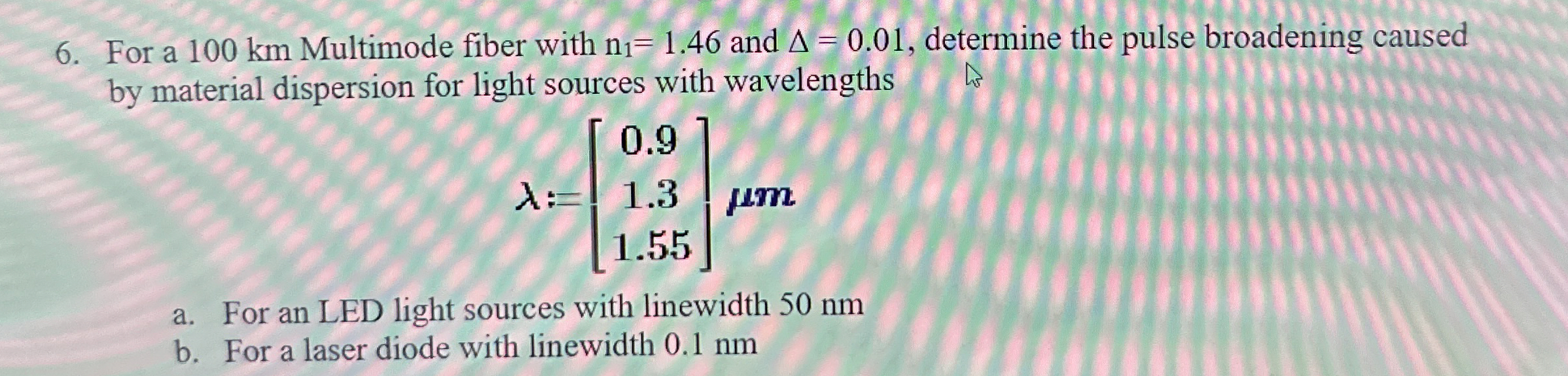 For a 1 0 0 km Multimode fiber with n 1 = 1 . 4 6