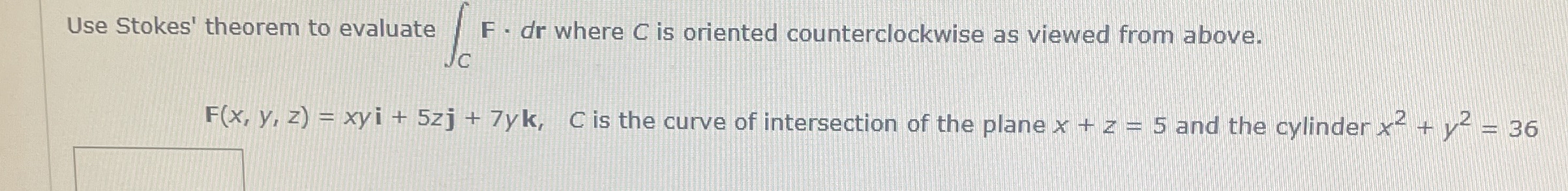 Use Stokes' theorem to evaluate C F * d r where C