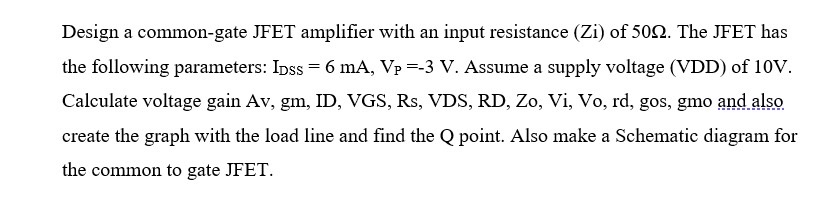 Design a common - gate JFET amplifier with an