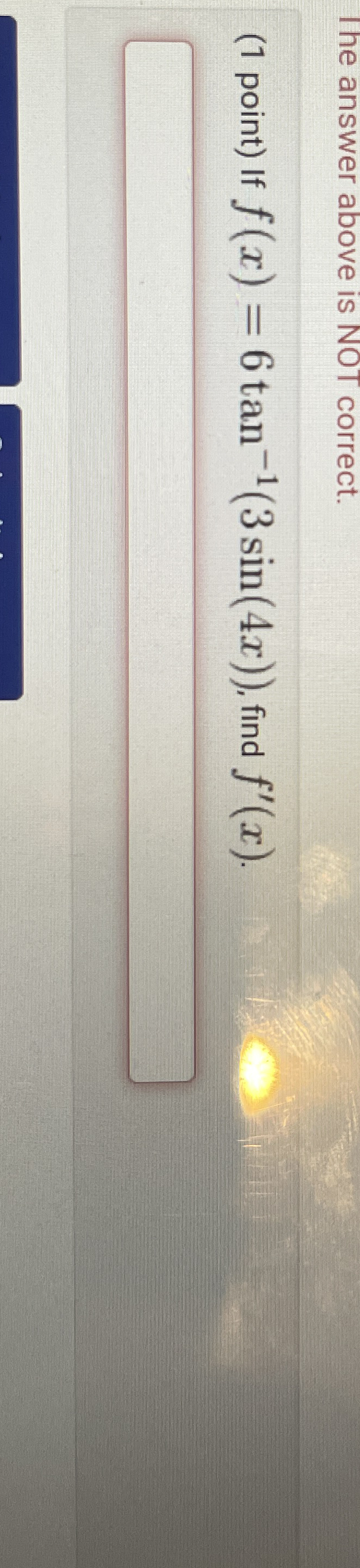 The answer above is NOT correct. ( 1 point ) If f