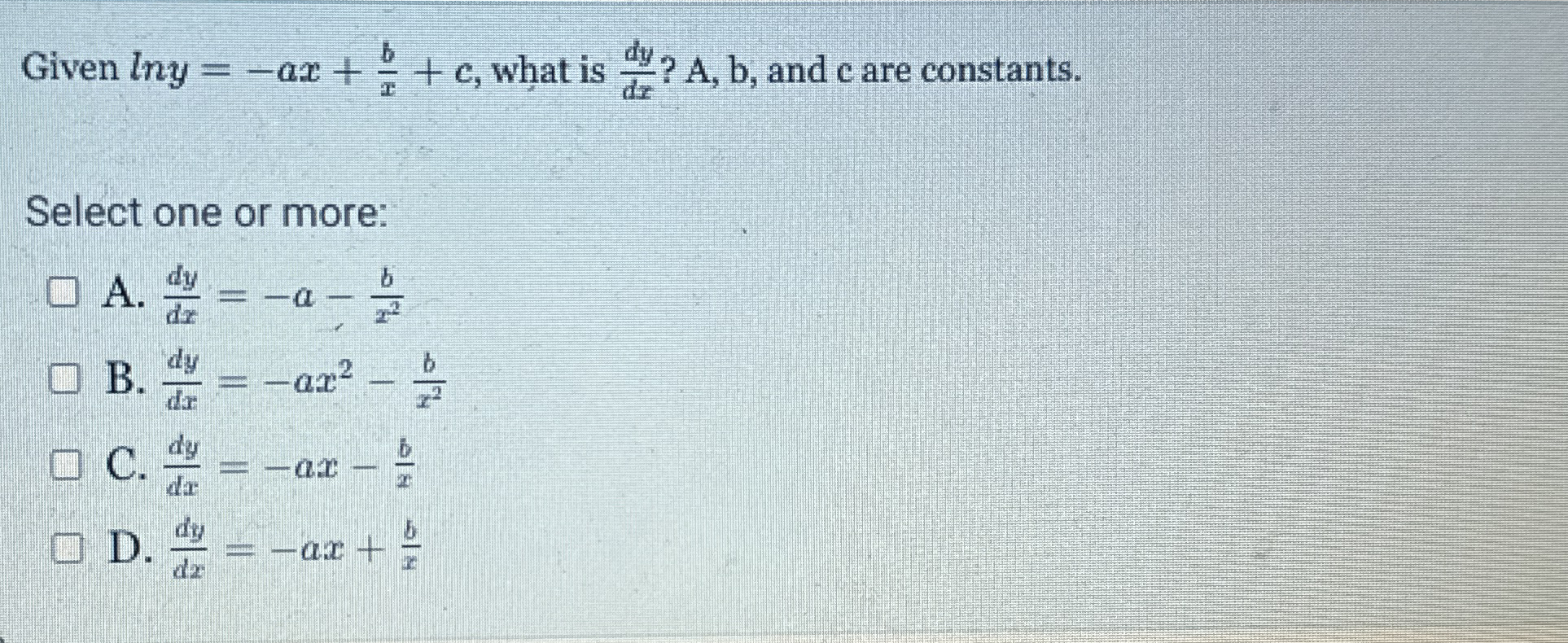 Given l n y = - a x + b x + c , what is d y d x ?