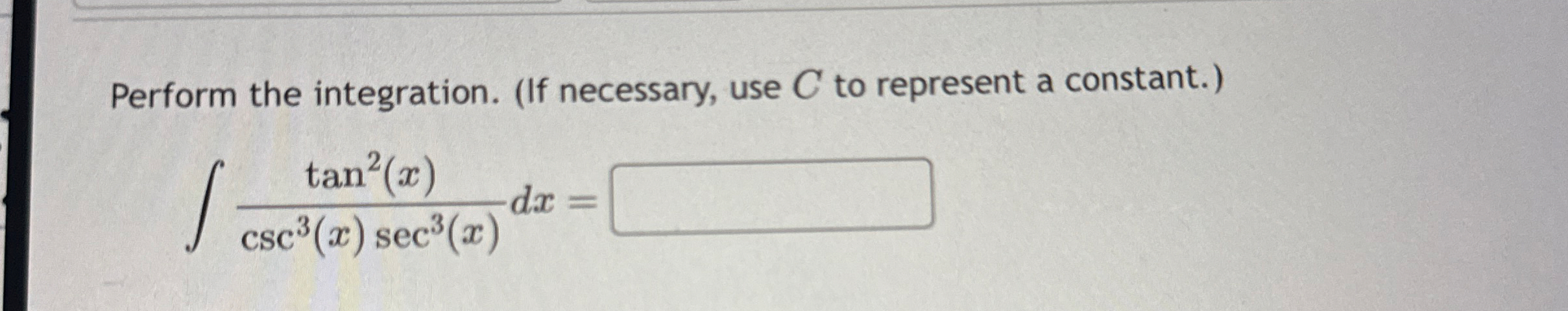 Perform the integration. ( If necessary, use C to