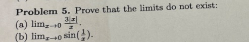 Problem 5 . Prove that the limits do not exist: (