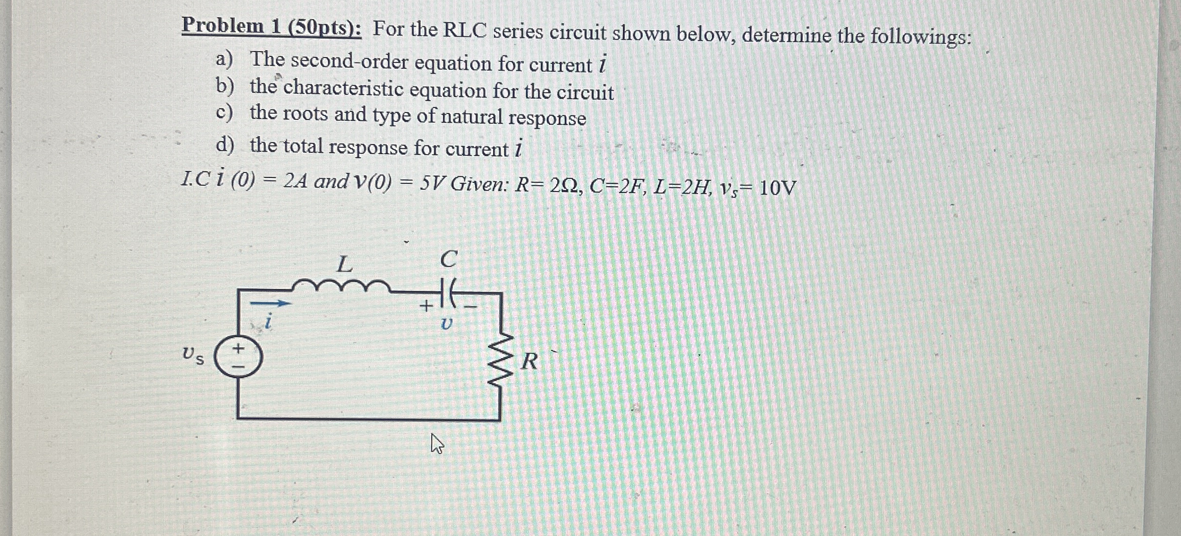 For the RLC series circuit shown below, determine
