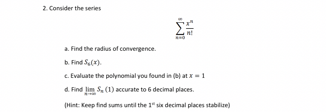 Consider the series n = 0 x n n ! a . Find the