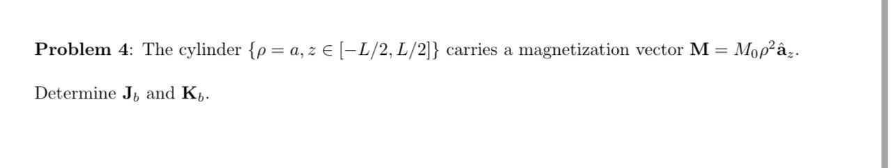 Problem 4 : The cylinder { = a , zin [ - L 2 , L