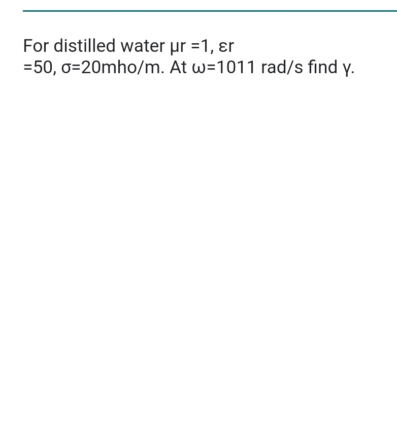 For distilled water r = 1 , r = 5 0 , = 2 0 m h o
