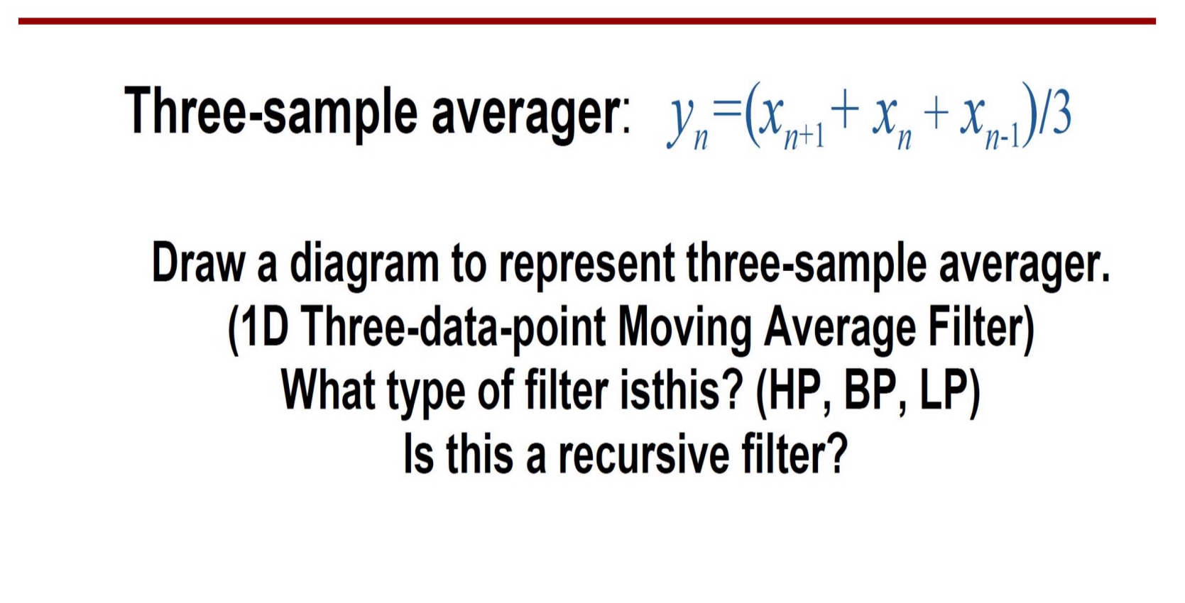 Three - sample averager: y n = x n + 1 + x n + x