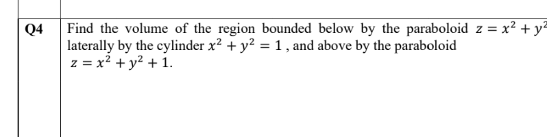 Q 4 Find the volume of the region bounded below