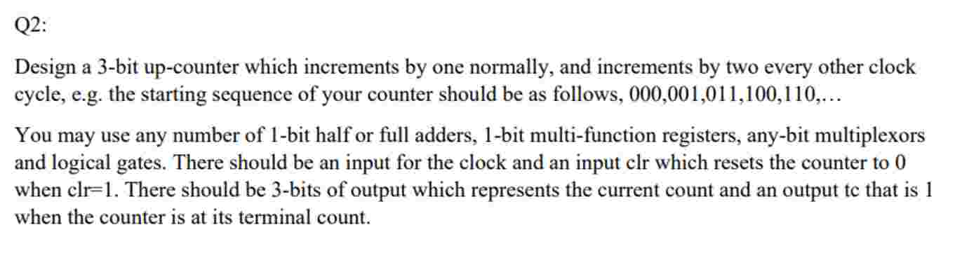 Q 2 : Design a 3 - bit up - counter which