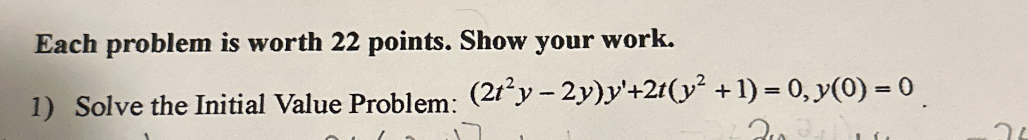 Solve the Initial Value Problem: ( 2 t 2 y - 2 y