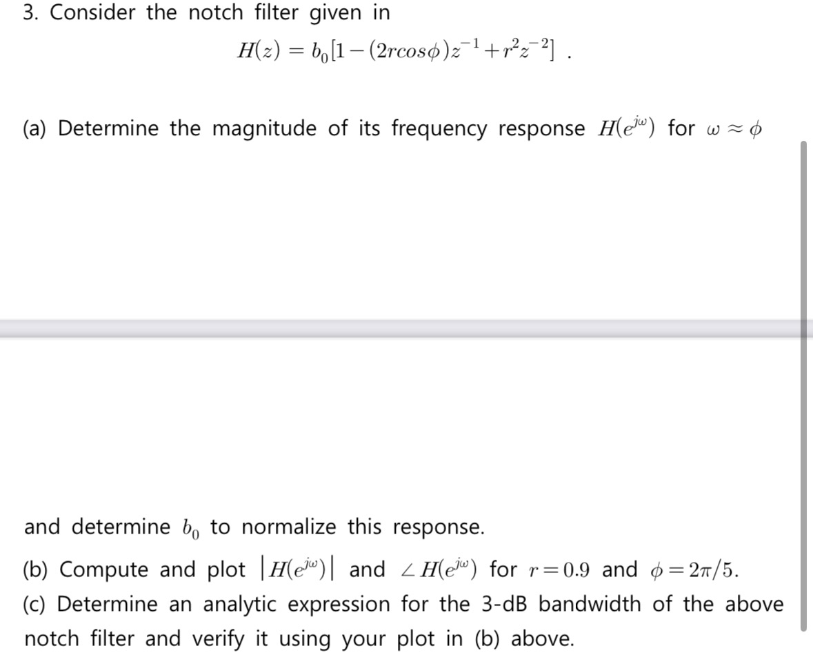 Consider the notch filter given in H ( z ) = b 0