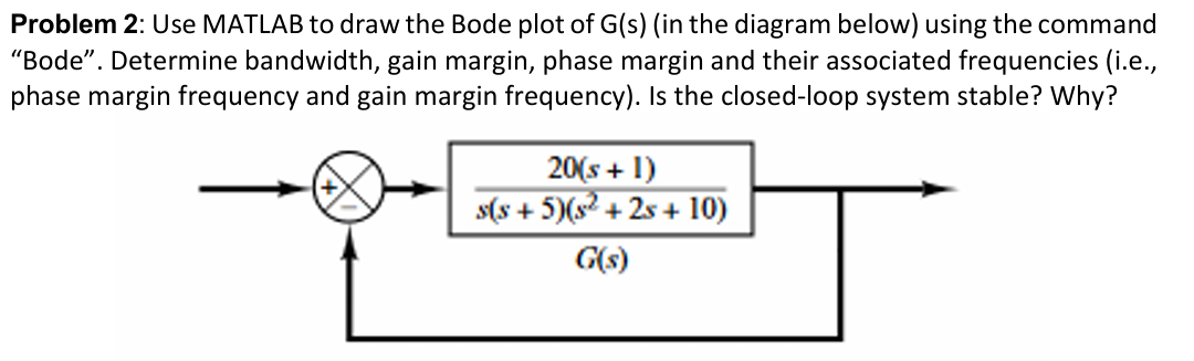 Problem 2 : Use MATLAB to draw the Bode plot of \