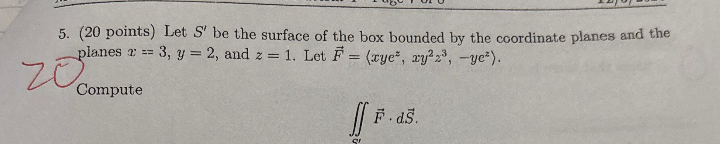 ( 2 0 points ) Let S ' be the surface of the box