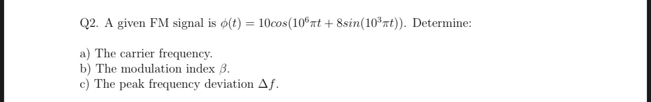 Q 2 . A given FM signal is ( t ) = 1 0 c o s ( 1