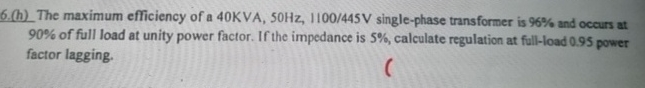 6 . ( h ) The maximum efficiency of a 4 0 KVA, 5