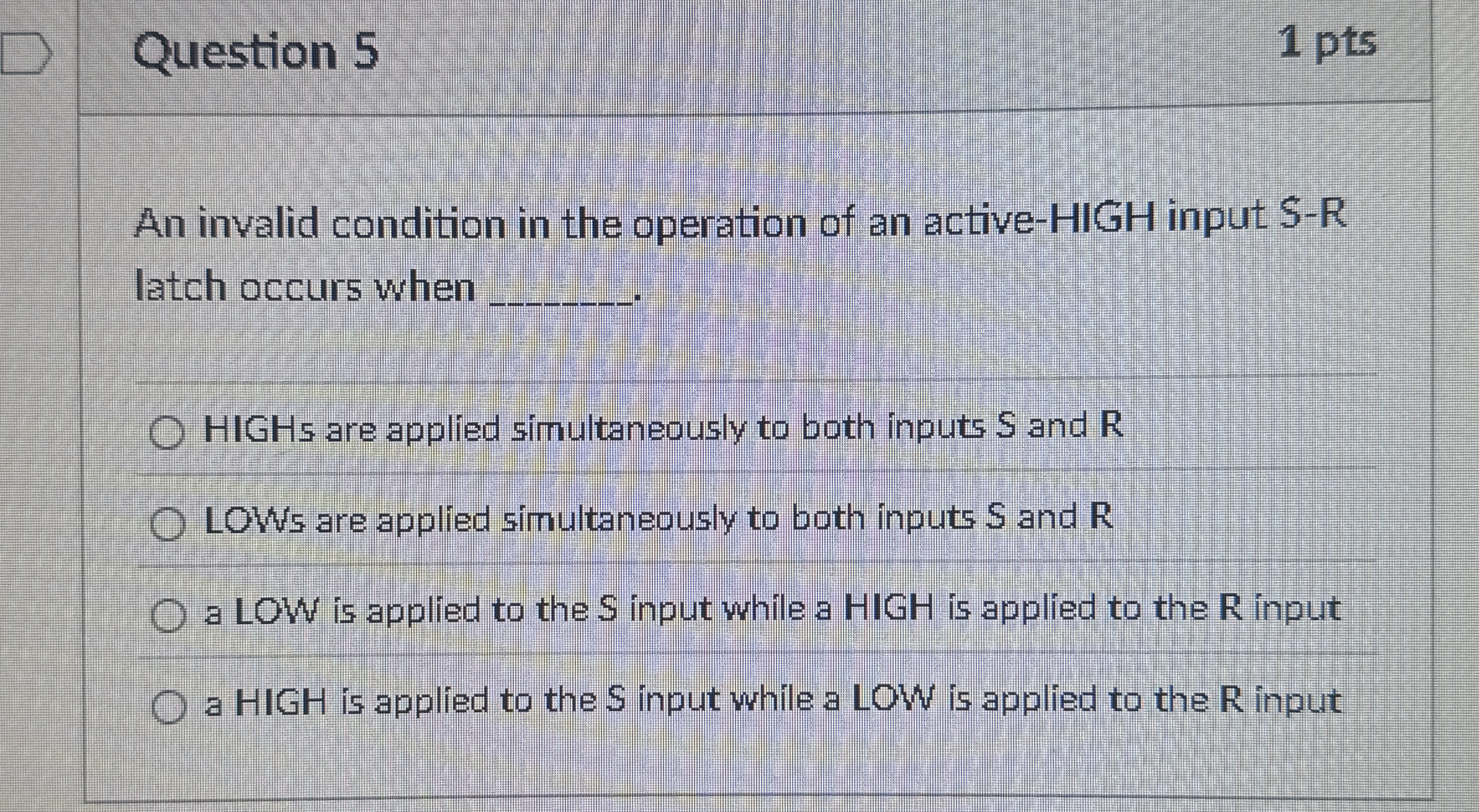 Question 5 1 pts An invalid condition in the