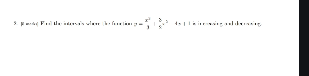 [ 5 marks ] Find the intervals where the function