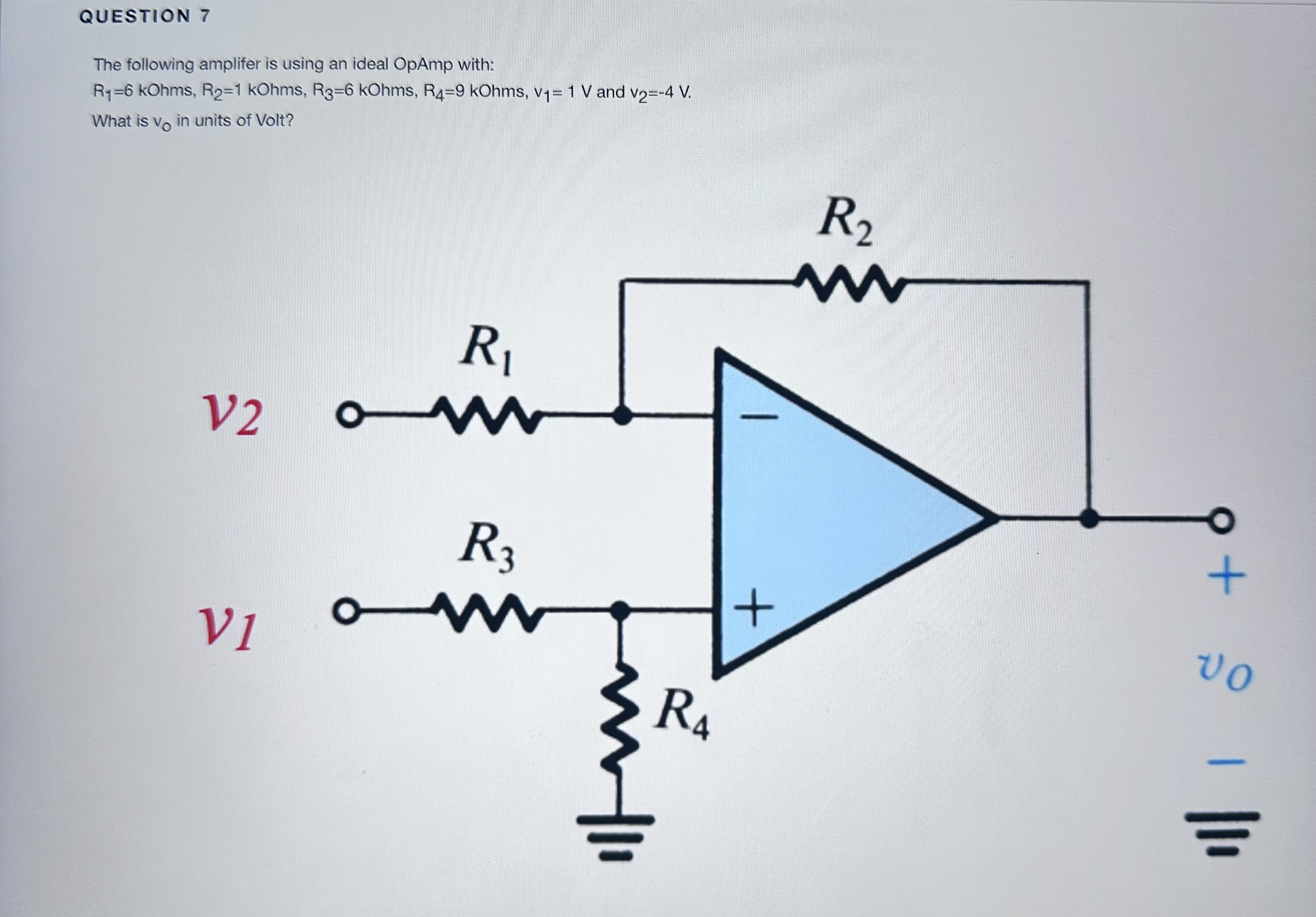 QUESTION 7 The following amplifer is using an