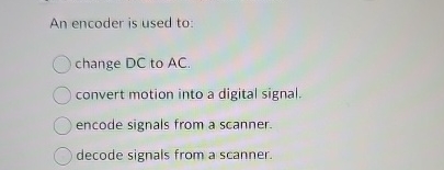 An encoder is used to: change D C to A C .