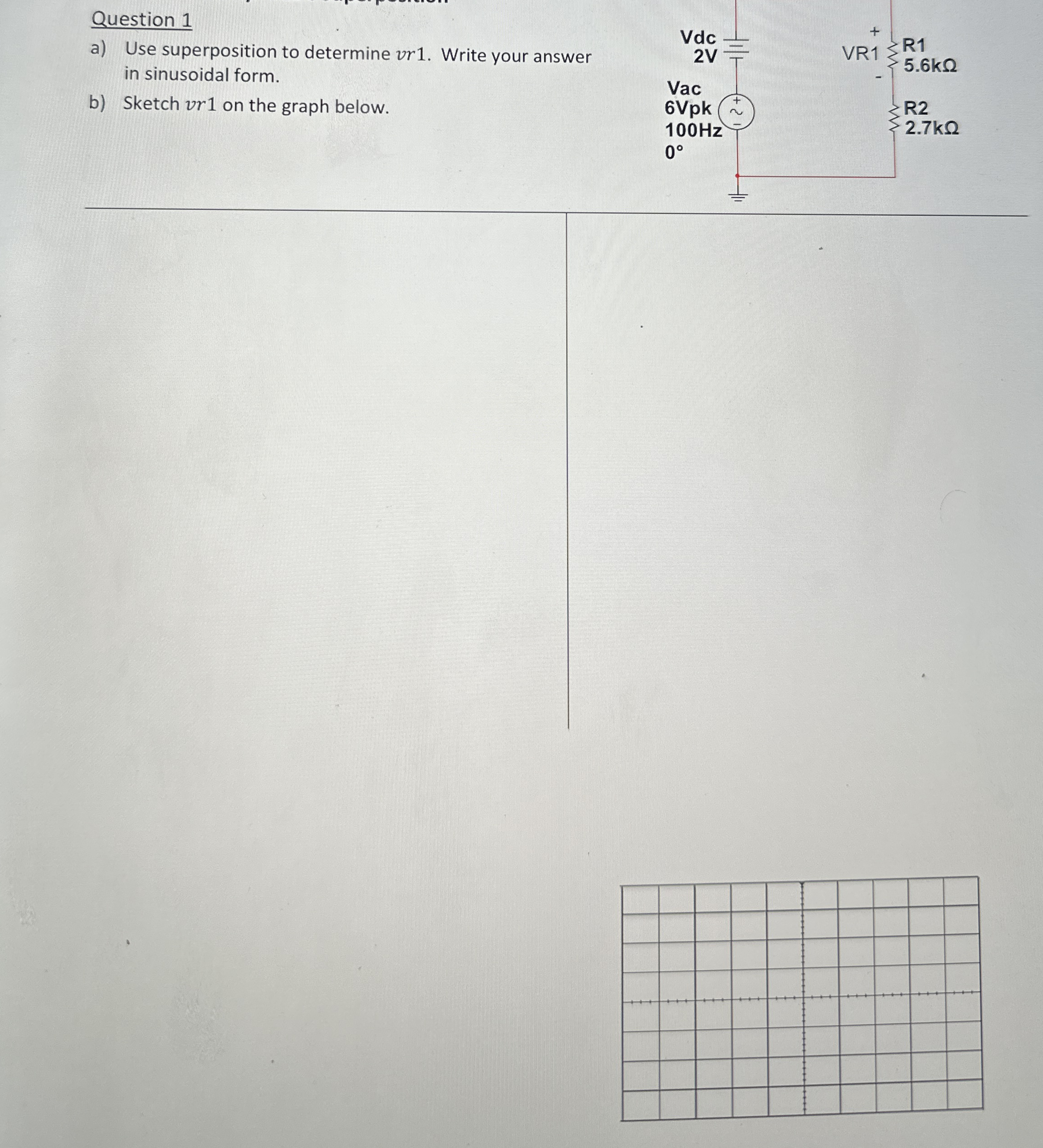 Question 1 a ) Use superposition to determine vr