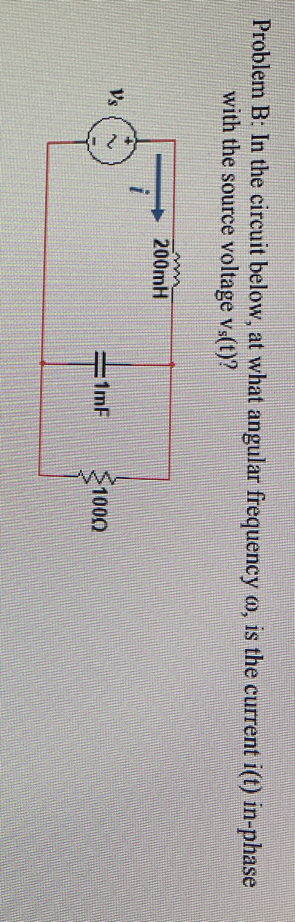 Problem B: In the circuit below, at what angular