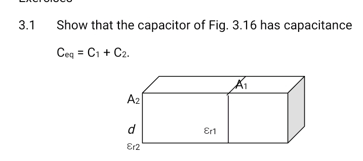 3 . 1 Show that the capacitor of Fig. 3 . 1 6 has